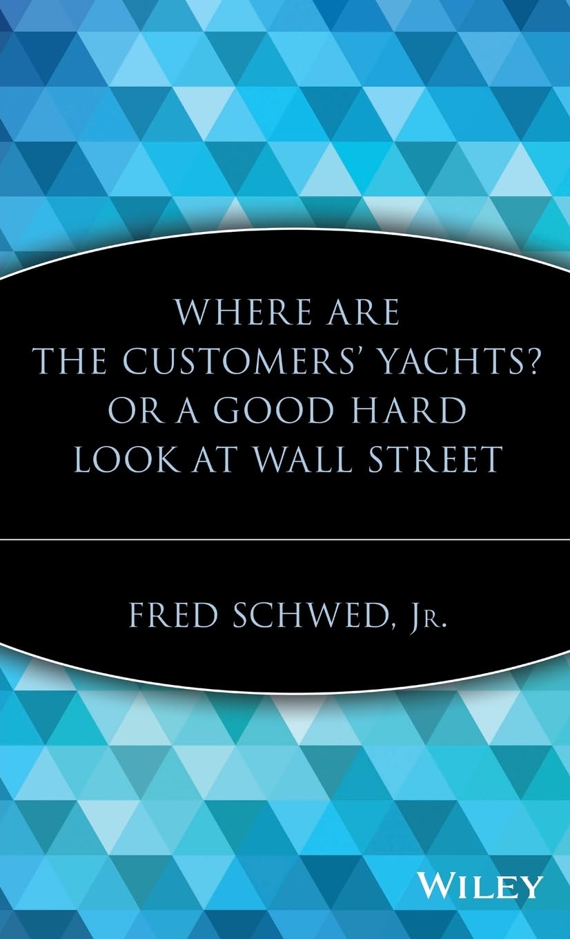 Where Are the Customers Yachts? Or, A Good Hard Look at Wall Street,Used