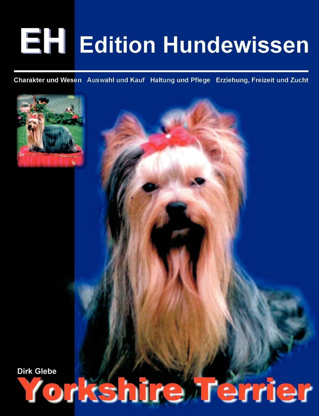 Yorkshire Terrier: Charakter und Wesen, Auswahl und Kauf, Haltung und Pflege, Erziehung, Freizeit und Zucht (German Edition),Used