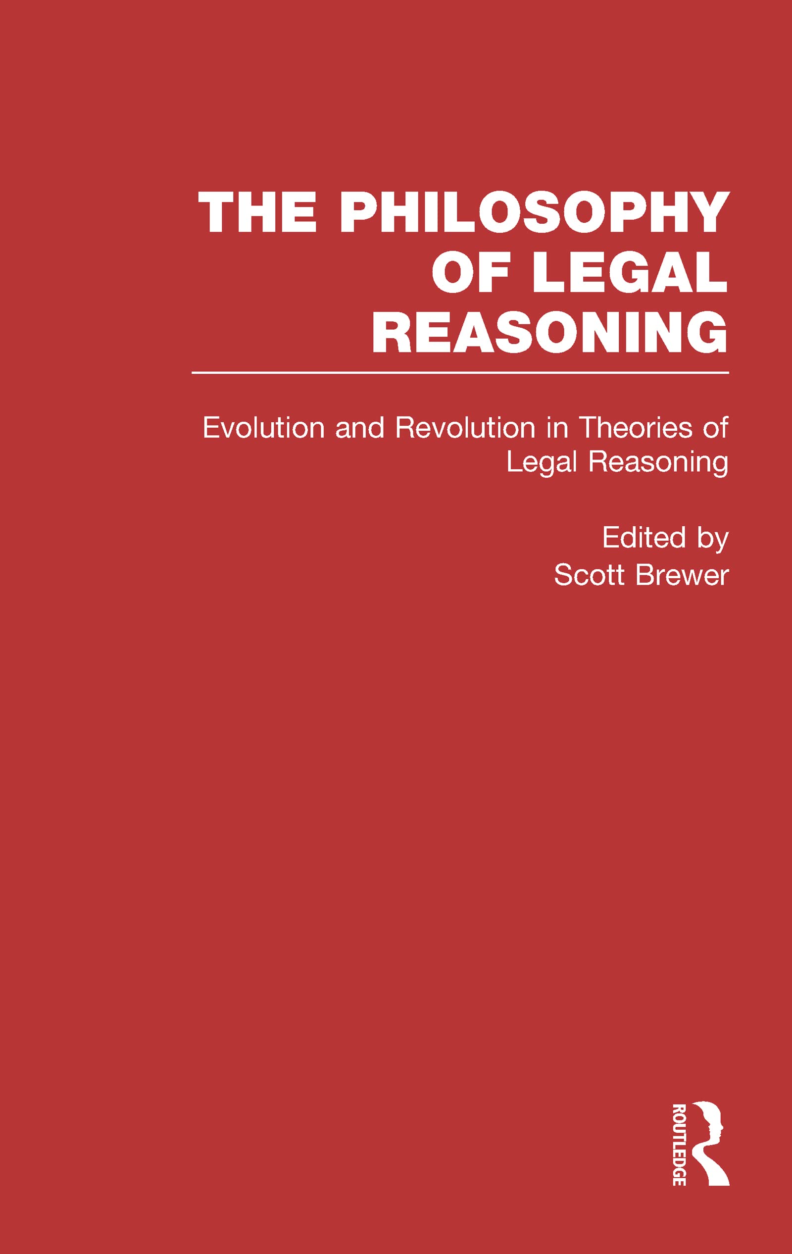 Evolution and Revolution in Theories of Legal Reasoning: Nineteenth Century Through the Present (Philosophy of Legal Reasoning: ,Used