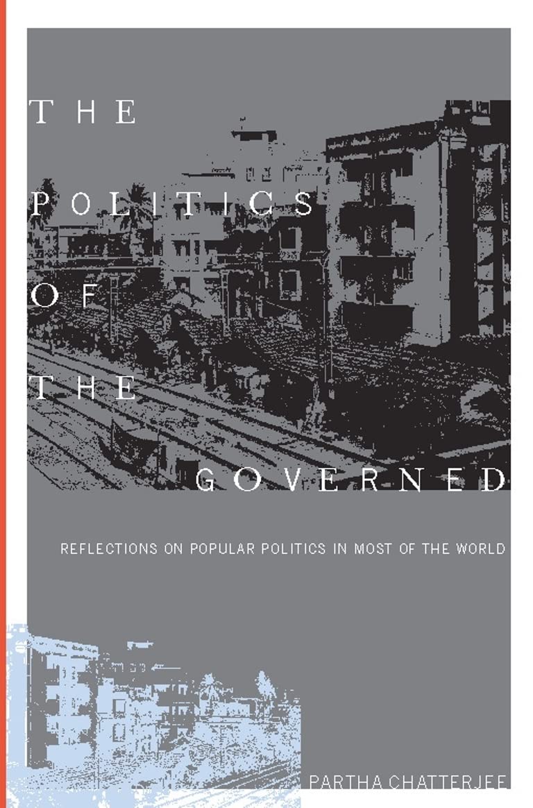 The Politics of the Governed: Reflections on Popular Politics in Most of the World (Leonard Hastings Schoff Lectures),Used