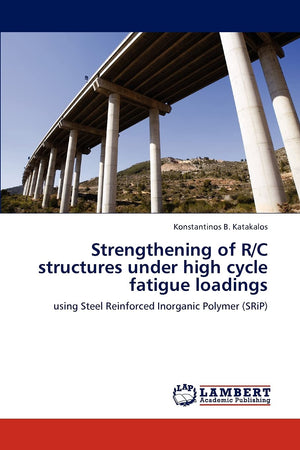 Strengthening of R/C structures under high cycle fatigue loadings: using Steel Reinforced Inorganic Polymer (SRiP),Used