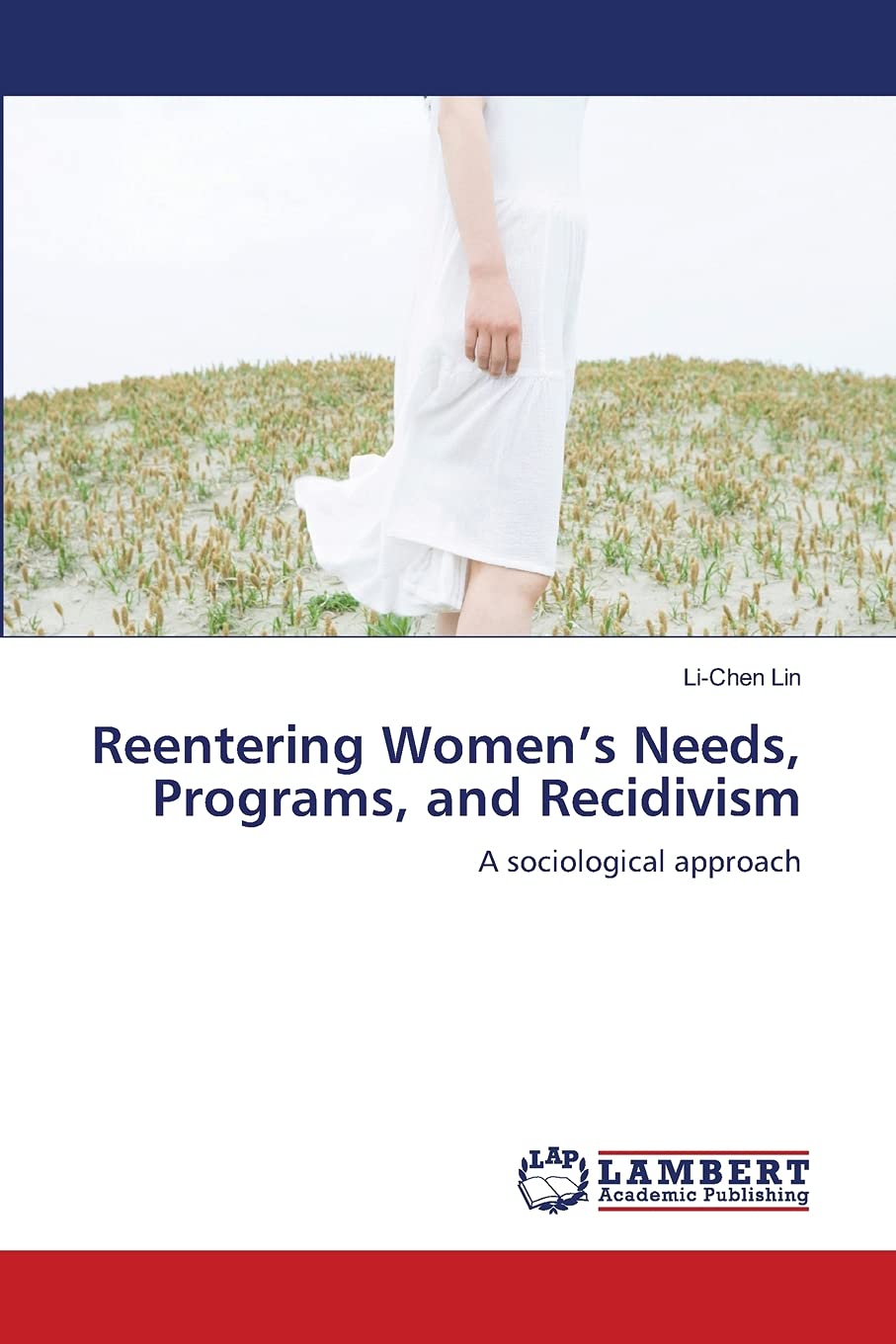 Reentering Womens Needs, Programs, and Recidivism: A sociological approach,Used