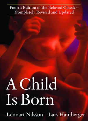 A Child Is Born: Fourth Edition Of The Beloved Classiccompletely Revised And Updated