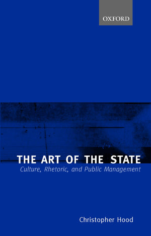 The Art Of The State: Culture, Rhetoric, And Public Management,New