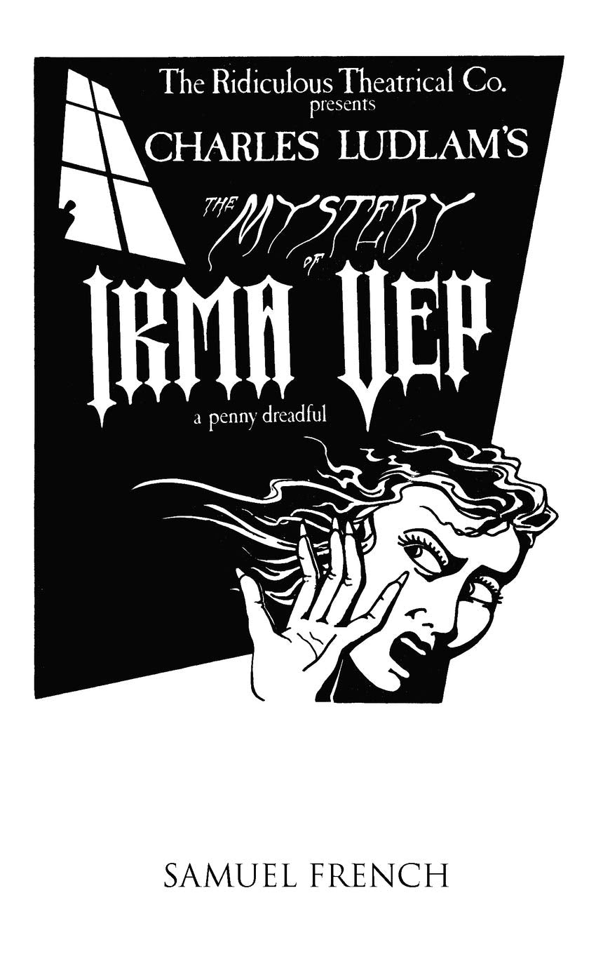 The Mystery Of Irma Vep: A Penny Dreadful (The Ridiculous Theatrical Co.),New