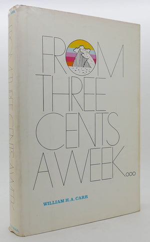 From three cents a week: The story of the Prudential Insurance Company of America