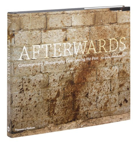 Afterwards: Contemporary Photography Confronting the Past,Used