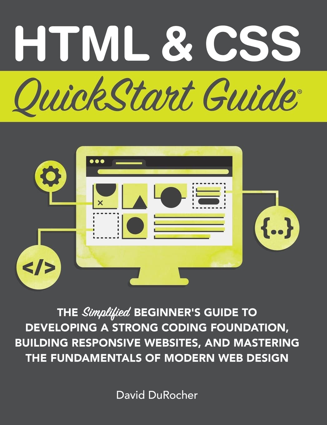 HTML and CSS QuickStart Guide: The Simplified Beginners Guide to Developing a Strong Coding Foundation, Building Responsive Webs,Used