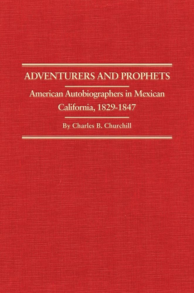 Adventurers And Prophets: American Autobiographers In Mexican California, 18291847 (Volume 24) (Western Frontiersmen Series),Used