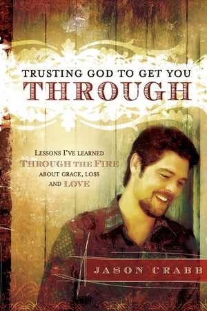 Trusting God to Get You Through: How to Trust God through the FireLessons I've Learned about Grace, Loss, and Love,Used