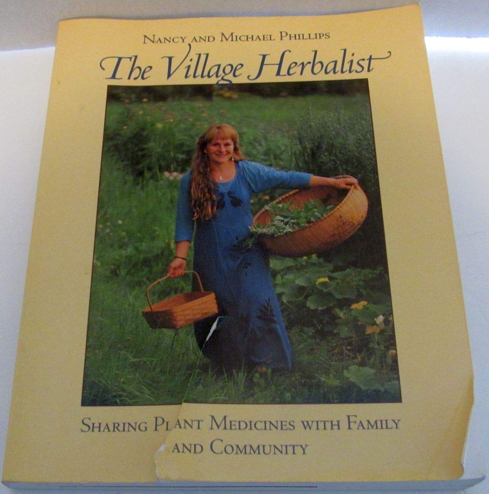 The Village Herbalist: Sharing Plant Medicines With Your Family and Community,New