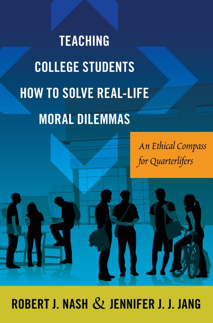 Teaching College Students How to Solve RealLife Moral Dilemmas: An Ethical Compass for Quarterlifers (Critical Education and Et,Used