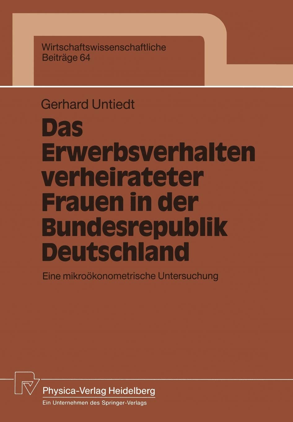 Das Erwerbsverhalten verheirateter Frauen in der Bundesrepublik Deutschland: Eine mikrokonometrische Untersuchung (Wirtschaftswi,Used