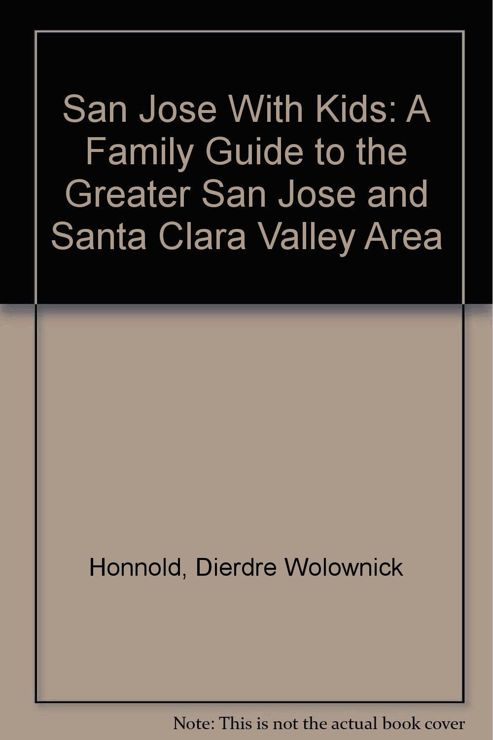 San Jose With Kids: A Family Guide to the Greater San Jose and Santa Clara Valley Area,Used