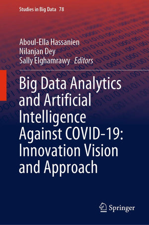 Big Data Analytics and Artificial Intelligence Against COVID19: Innovation Vision and Approach (Studies in Big Data, 78),Used