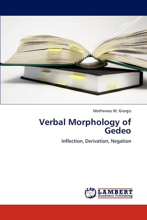 Verbal Morphology of Gedeo: Inflection, Derivation, Negation,Used