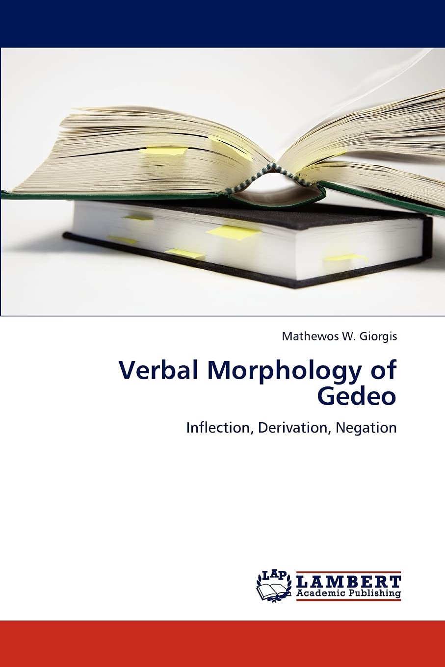 Verbal Morphology of Gedeo: Inflection, Derivation, Negation,Used