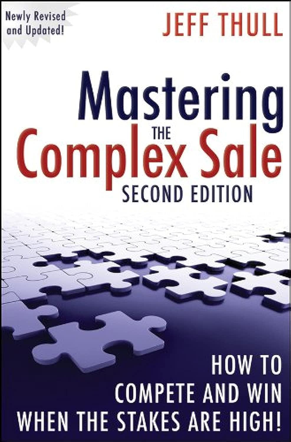 Mastering the Complex Sale: How to Compete and Win When the Stakes are High!,Used