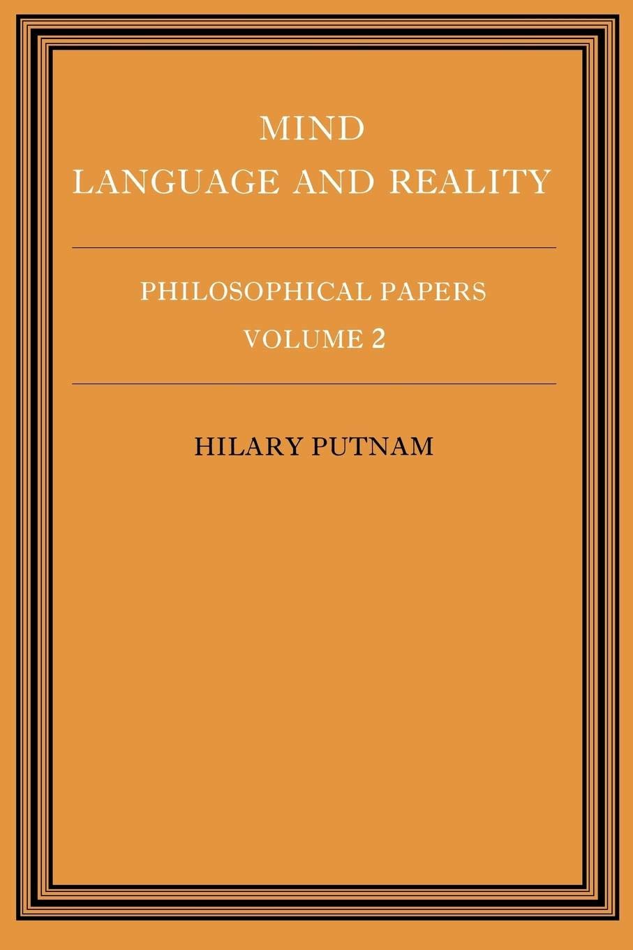 Philosophical Papers, Vol. 2: Mind, Language and Reality,New