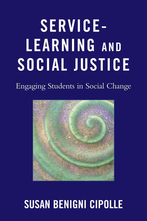 ServiceLearning and Social Justice: Engaging Students in Social Change,New