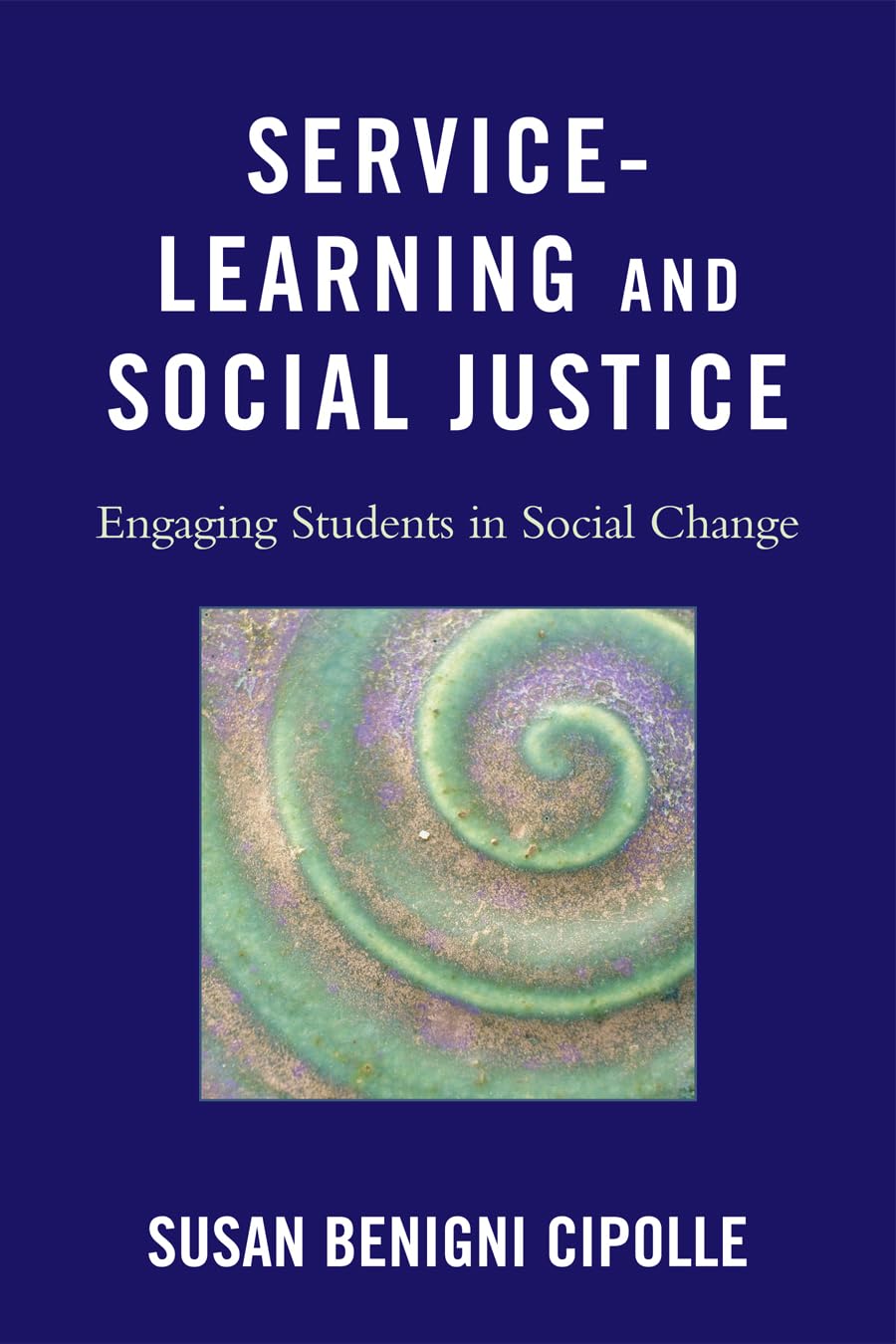 ServiceLearning and Social Justice: Engaging Students in Social Change,New