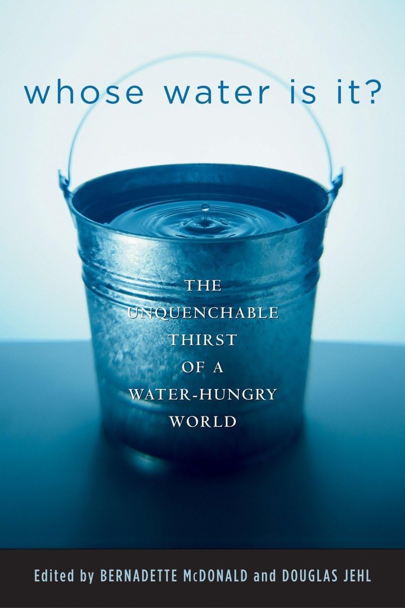 Whose Water Is It?: The Unquenchable Thirst of a WaterHungry World,Used