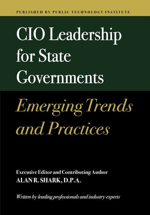 CIO Leadership for State Governments Emerging Trends & Practices,New