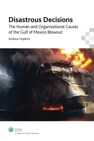 Disastrous Decisions: Human & Organisational Causes of the Gulf of Mexico Blowout,Used