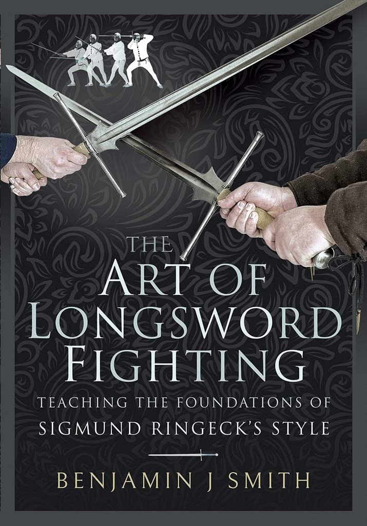 The Art of Longsword Fighting: Teaching the Foundations of Sigmund Ringecks Style,Used