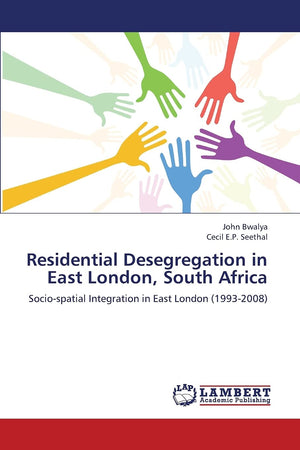 Residential Desegregation in East London, South Africa: Sociospatial Integration in East London (19932008),Used