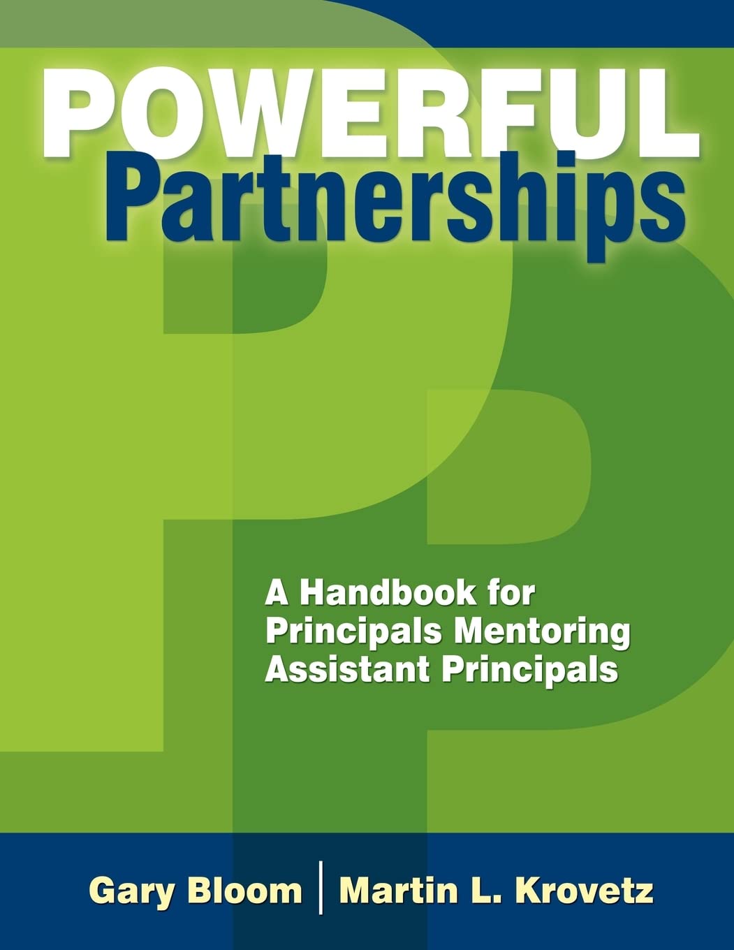 Powerful Partnerships: A Handbook for Principals Mentoring Assistant Principals,New