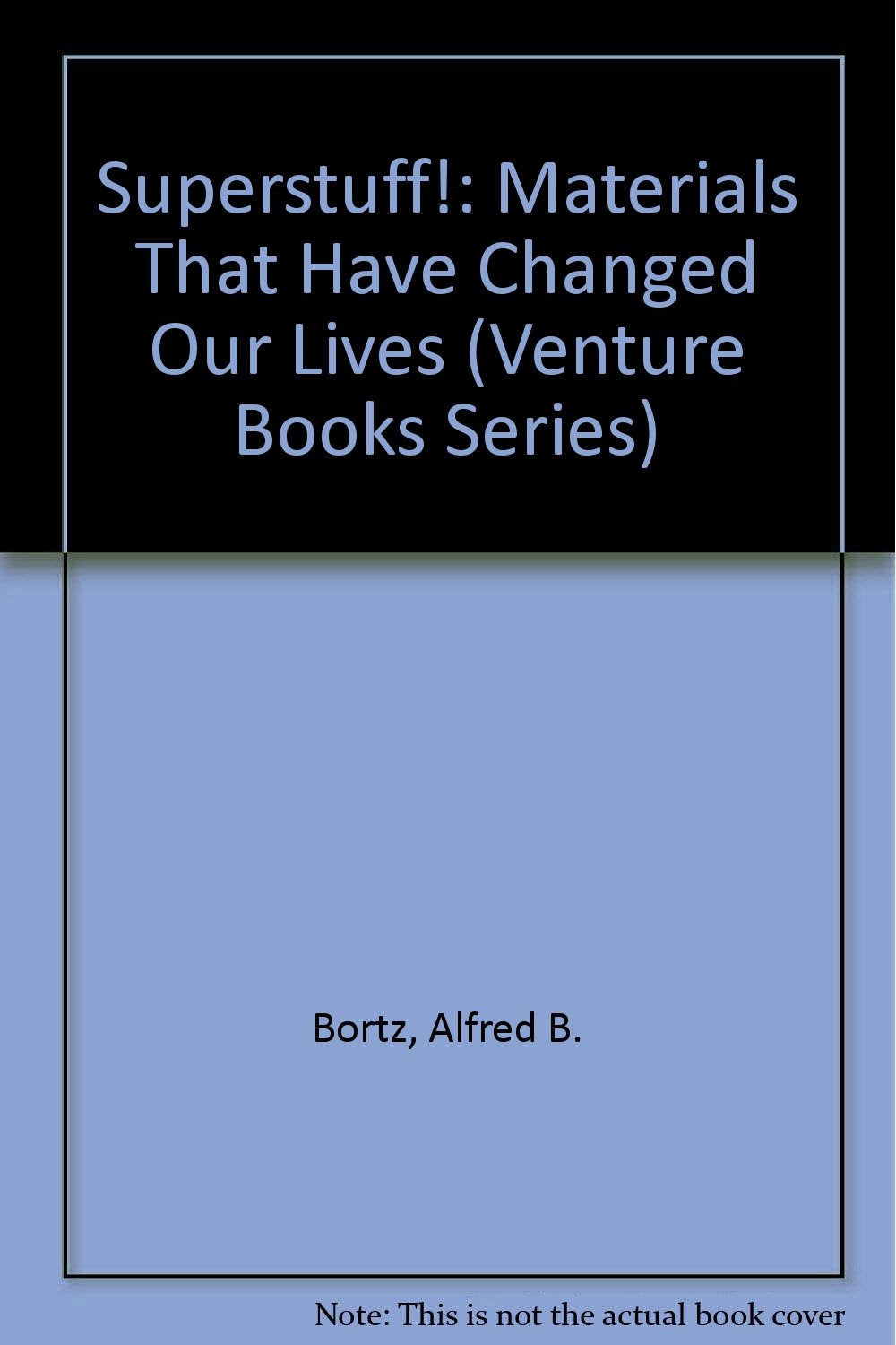 Superstuff!: Materials That Have Changed Our Lives (Venture Books Series),Used