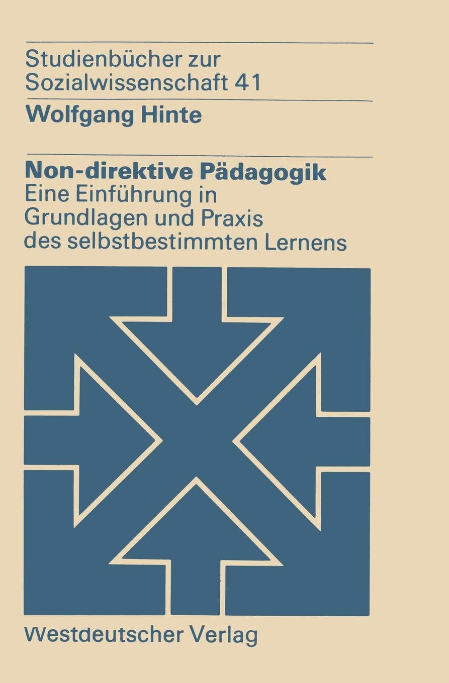 Nondirektive Padagogik: Eine Einfuhrung in Grundlagen und Praxis des Selbstbestimmten Lernens (Studienbucher zur Sozialwissensc,Used