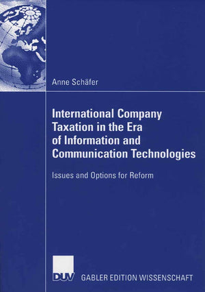 International Company Taxation in the Era of Information and Communication Technologies: Issues and Options for Reform,Used