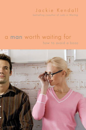 A Man Worth Waiting For: How to Avoid a Bozo,Used