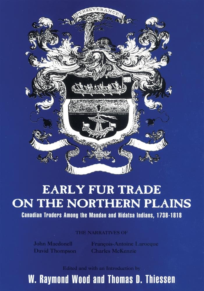 Early Fur Trade On The Northern Plains: Canadian Traders Among The Mandan And Hidatsa Indians, 17381818 (Volume 68) (American E,Used