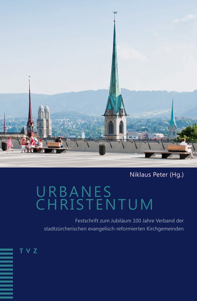 Urbanes Christentum: Festschrift Zum Jubilaum 100 Jahre Verband Der Stadtzurcherischen EvangelischReformierten Kirchgemeinden (,Used