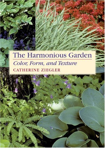 The Harmonious Garden: Color, Form, and Texture,Used