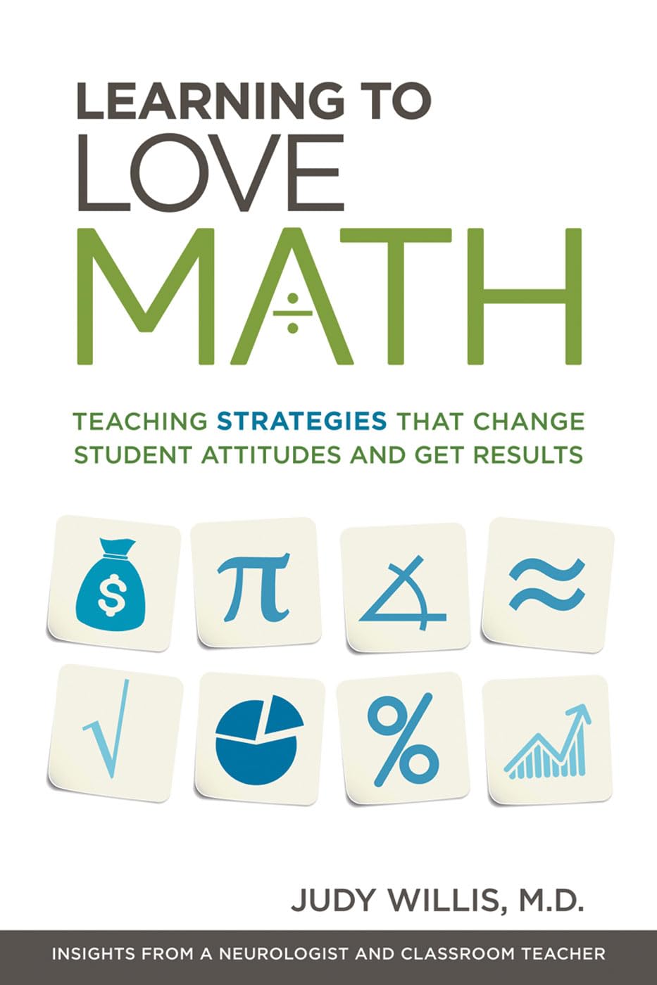 Learning To Love Math: Teaching Strategies That Change Student Attitudes And Get Results