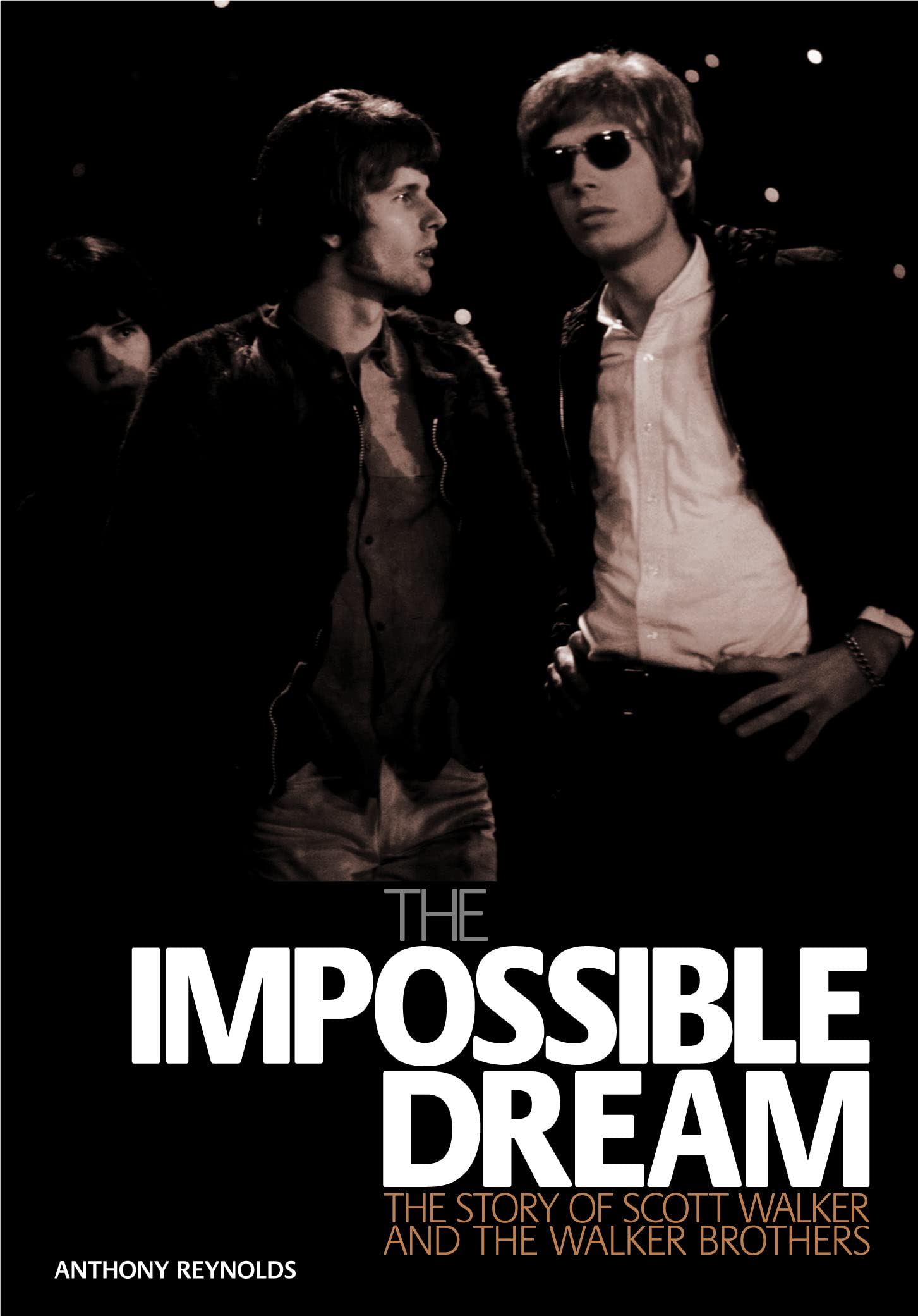 The Impossible Dream: The Story Of Scott Walker And The Walker Brothers