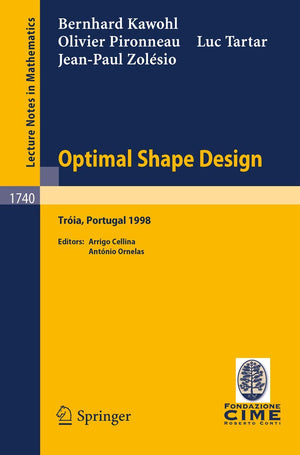 Optimal Shape Design: Lectures given at the Joint C.I.M./C.I.M.E. Summer School held in Troia (Portugal), June 16, 1998 (Lectur,Used