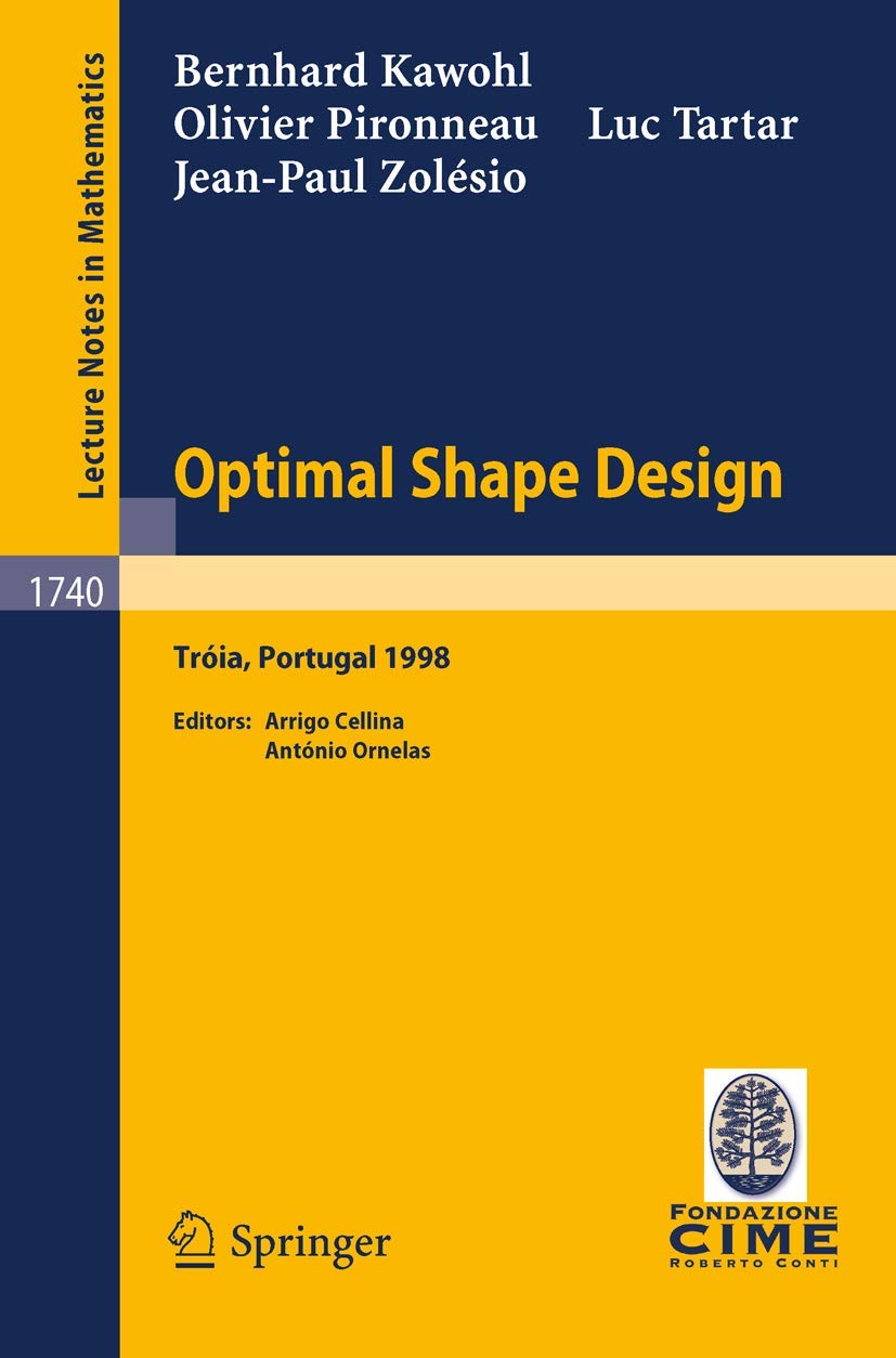 Optimal Shape Design: Lectures given at the Joint C.I.M./C.I.M.E. Summer School held in Troia (Portugal), June 16, 1998 (Lectur,Used