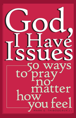 God, I Have Issues: 50 Ways to Pray No Matter How You Feel,Used