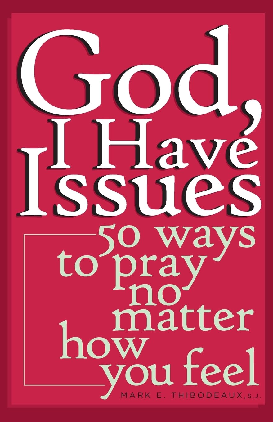 God, I Have Issues: 50 Ways to Pray No Matter How You Feel,Used
