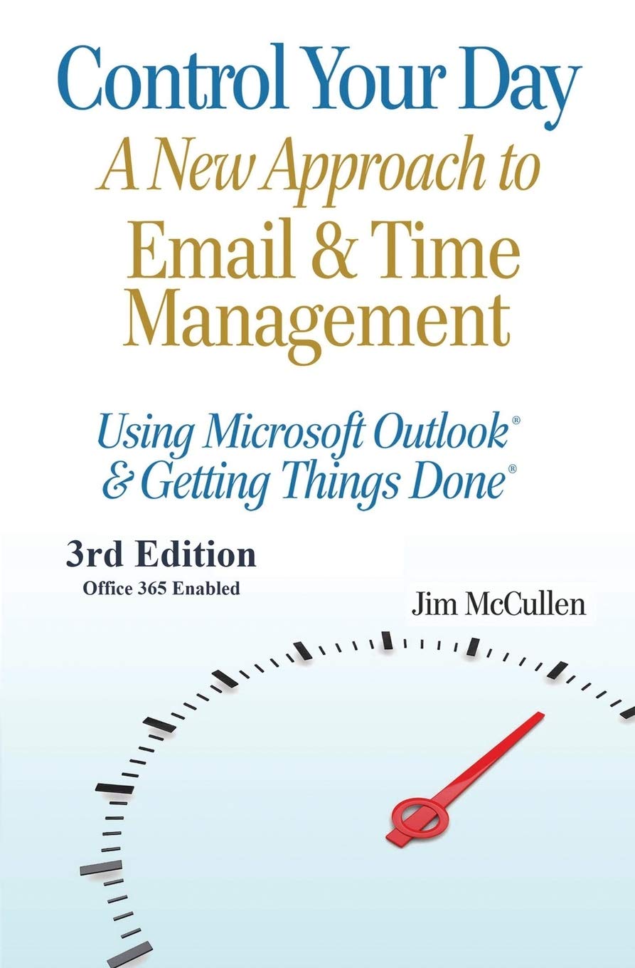 Control Your Day: A New Approach to Email and Time Management Using Microsoft Outlook and the concepts of Getting Things Done,Used
