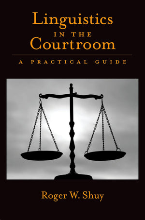 Linguistics in the Courtroom: A Practical Guide,New