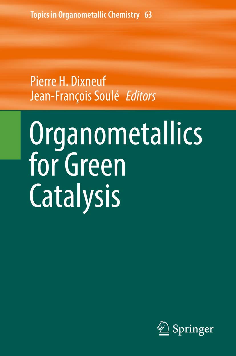 Organometallics for Green Catalysis (Topics in Organometallic Chemistry, 63),Used