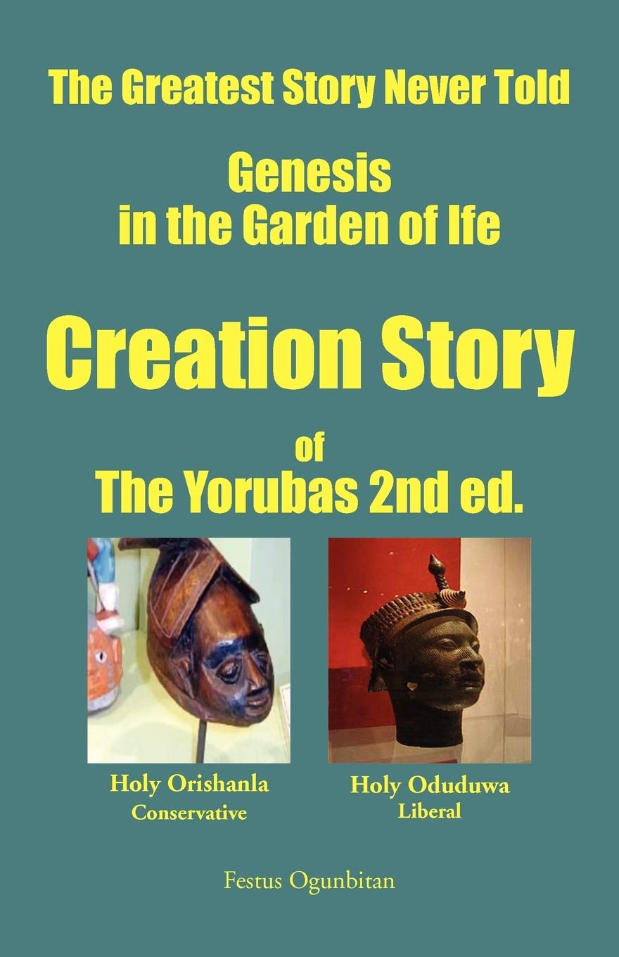 CREATION STORY OF THE YORUBAS: Lyric Poems On Creation Story Of The Yorubas,Used