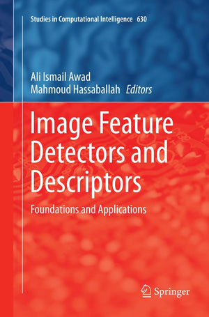 Image Feature Detectors and Descriptors: Foundations and Applications (Studies in Computational Intelligence, 630),Used