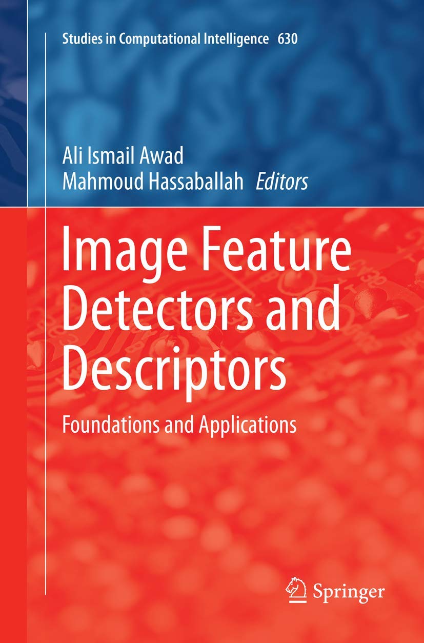 Image Feature Detectors and Descriptors: Foundations and Applications (Studies in Computational Intelligence, 630),Used